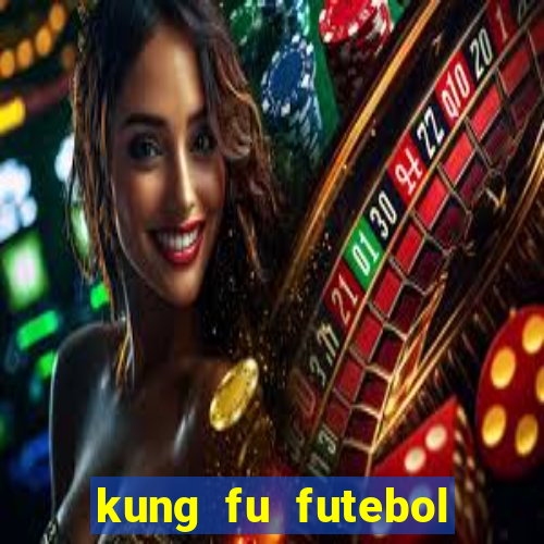 kung fu futebol clube dublado online